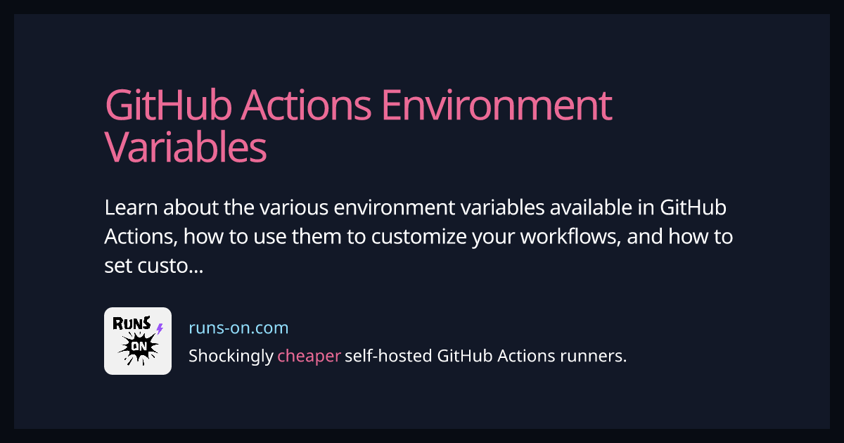 GitHub Actions Environment Variables RunsOn