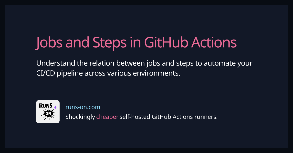 Jobs And Steps In GitHub Actions RunsOn Jobs And Steps In GitHub Actions RunsOn