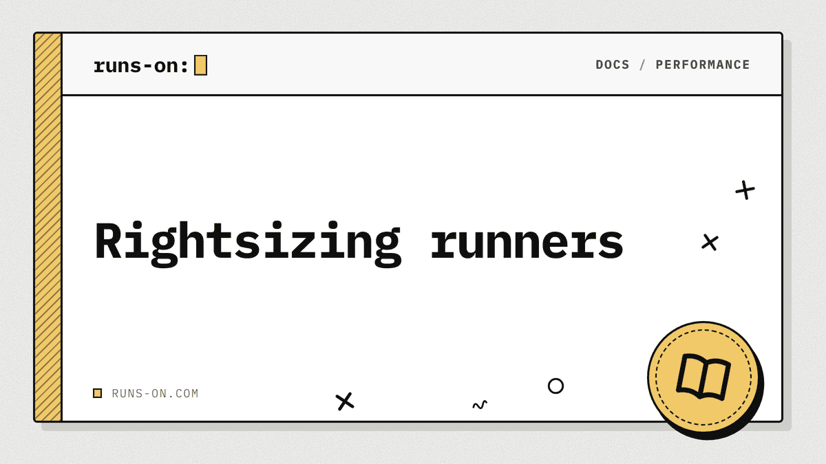 Right Sizing Rightsizing runners - RunsOn