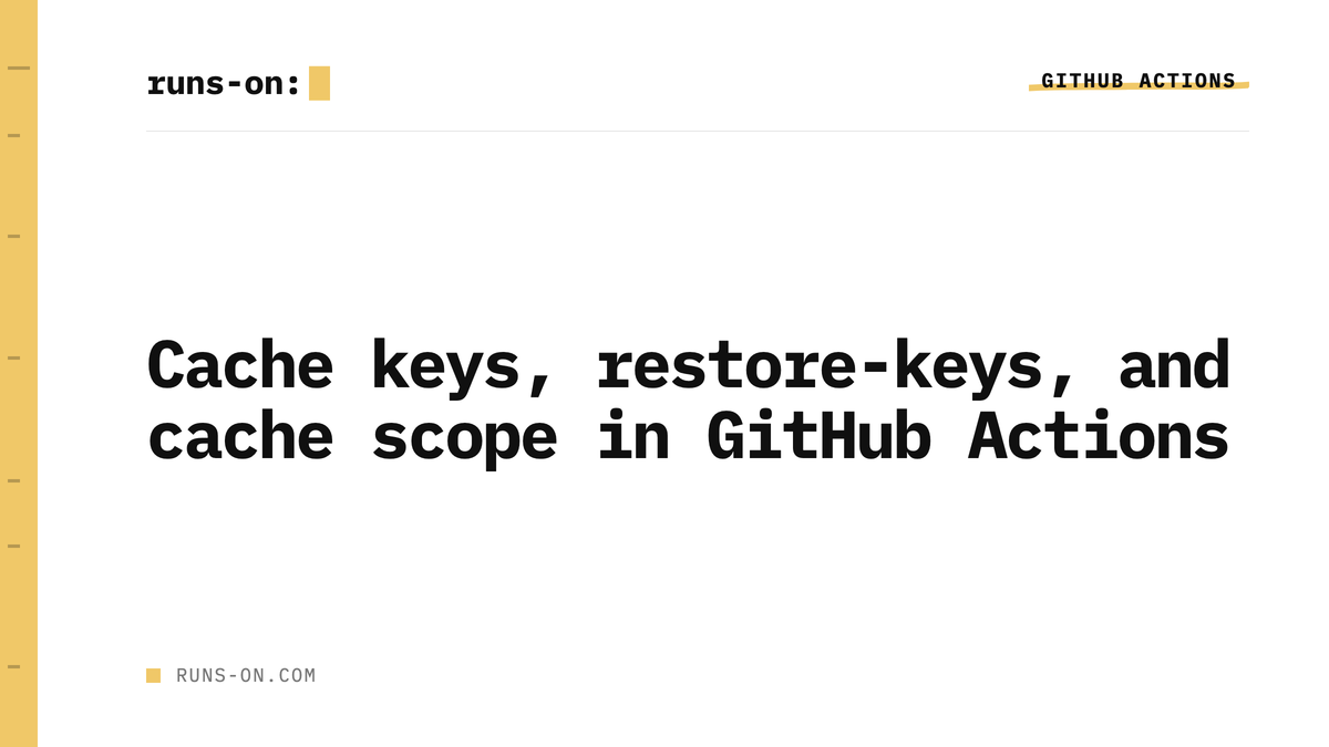 Cache keys, restore-keys, and cache scope in GitHub Actions - RunsOn