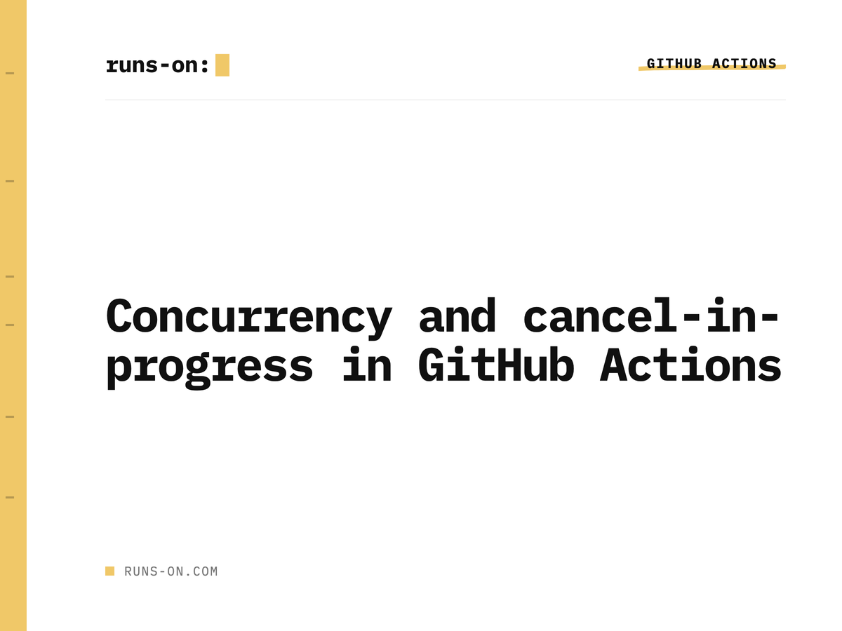 Concurrency and cancel-in-progress in GitHub Actions - RunsOn