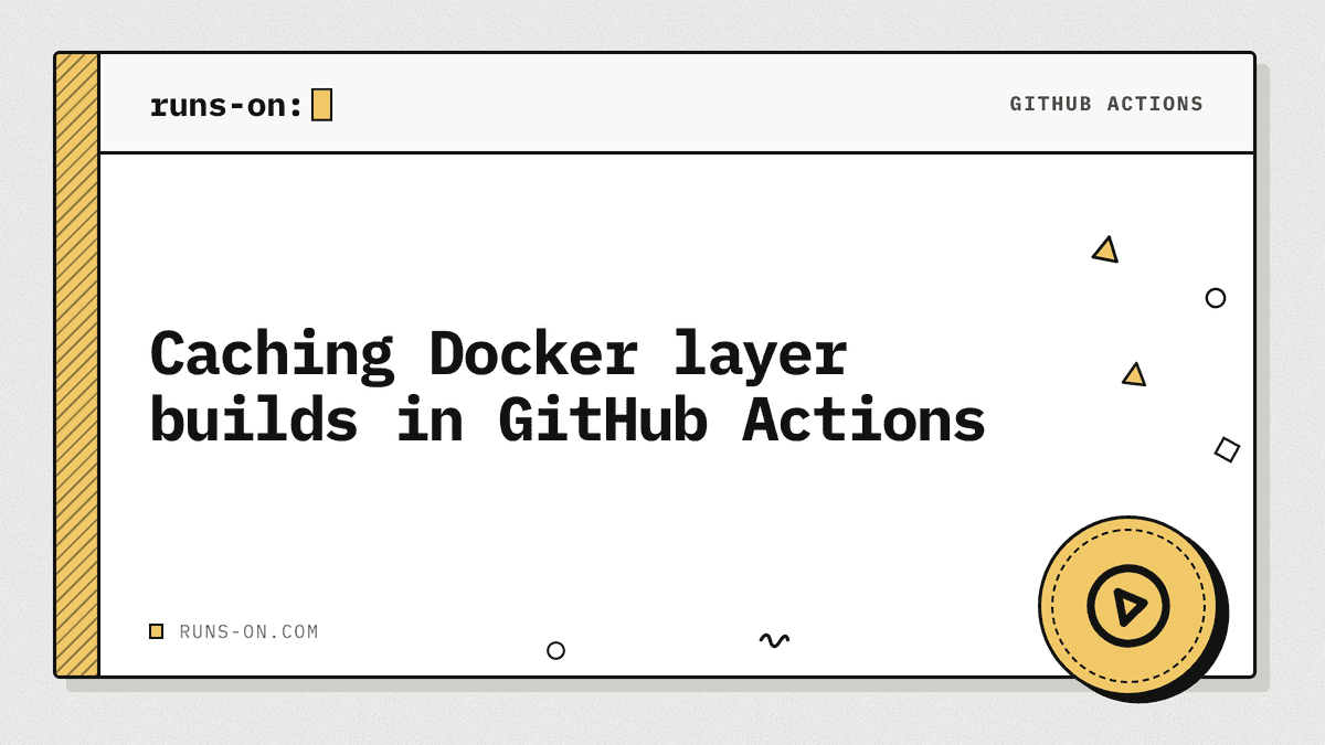 Caching Docker layer builds in GitHub Actions - RunsOn