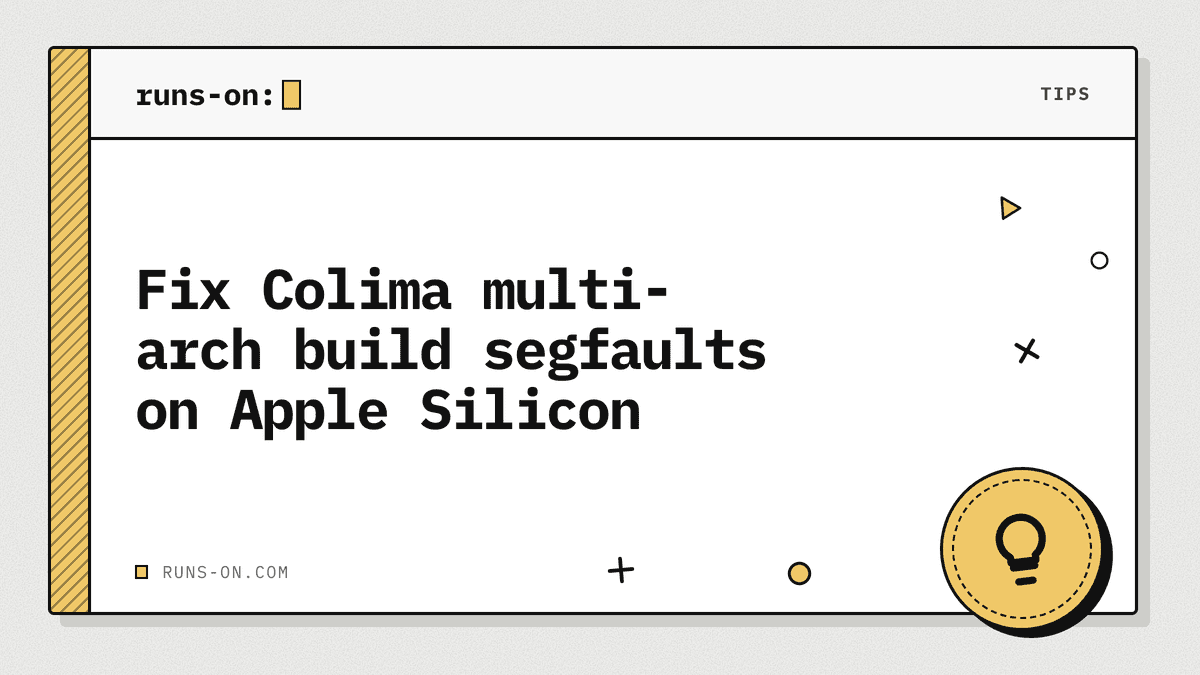 Building on Apple Silicon with Colima docker engine - RunsOn