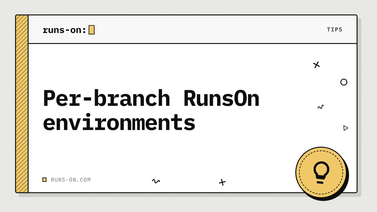 Per-branch RunsOn environments - RunsOn