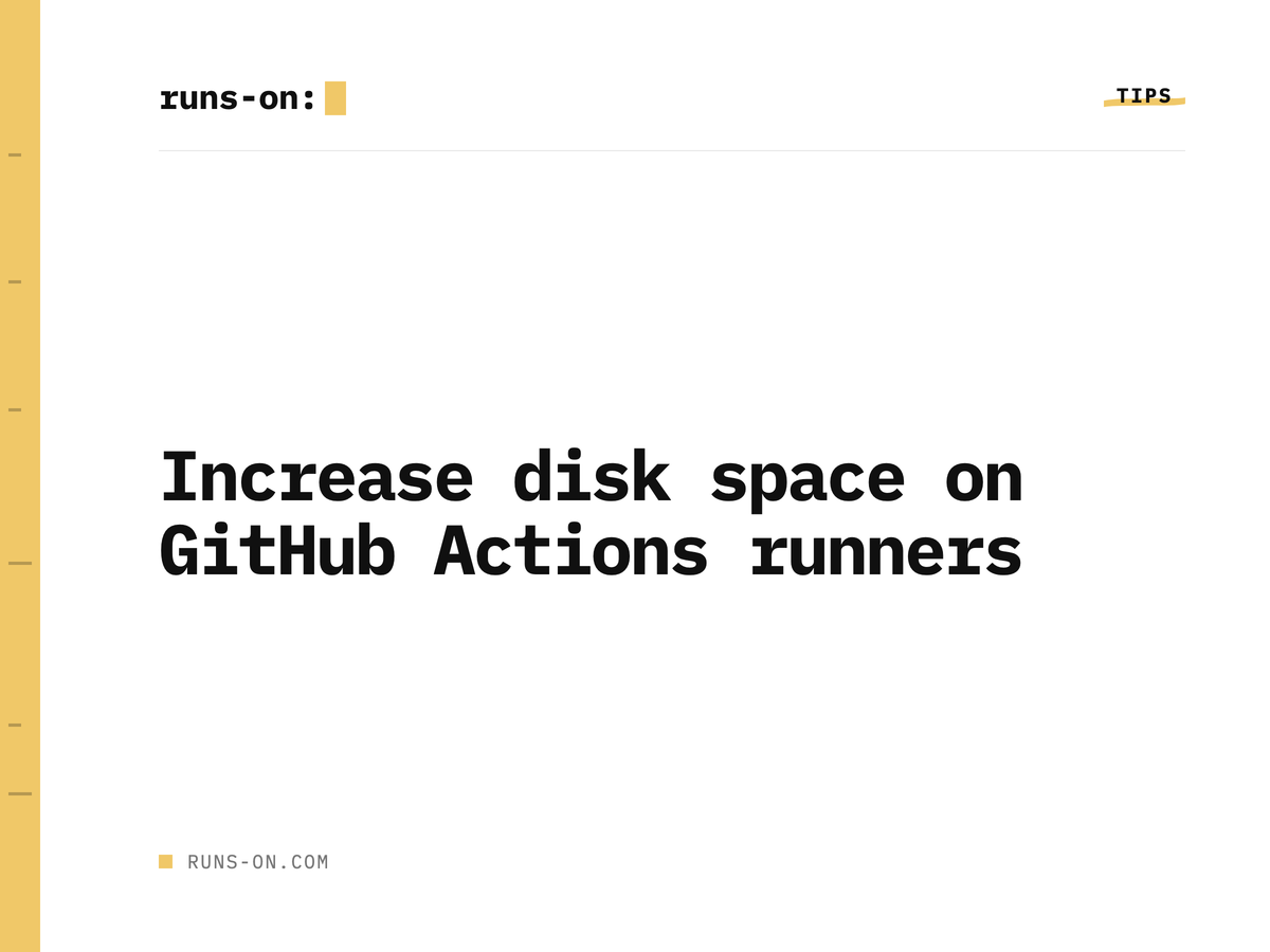 Use a GitHub Actions runner with a larger disk space - RunsOn